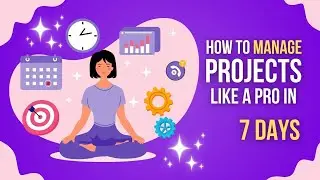 How to Manage Projects Like a Pro in 7 Days | Project Management for Beginners 🚀