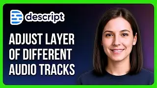 How to Adjust the Layer of Different Audio Tracks in Descript