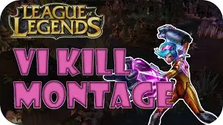 League of Legends - Montage - Vi