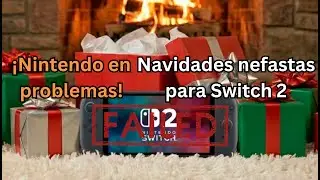 &iexcl;Nintendo tiene problemas! Navidades pesimas para Switch 2, &iquest;Qu&eacute; sucede?
