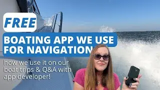 FREE Boating App We Use for Navigation on Boat Trips | Q&A with App Developer