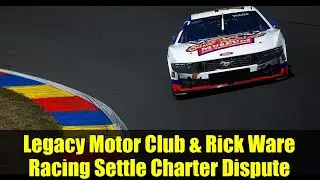 Legacy Motor Club и Rick Ware Racing урегулировали спор о уставе | Обновление NASCAR 2025