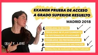 EXAMEN PRUEBA DE ACCESO A GRADO SUPERIOR MADRID 2018 RESUELTO | MATEMÁTICAS