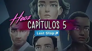 Cap&iacute;tulo 5 ✧ Last Stop -Playthrough en espa&ntilde;ol ✧