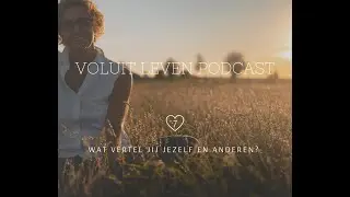 #7 Voluit leven podcast: Wat vertel jij jezelf en anderen