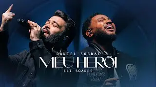 Daniel Sobral e Eli Soares | Meu Herói
