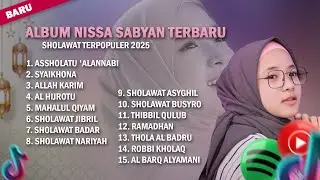 FULL ALBUM SHOLAWAT NISSA SABYAN POPULER TERBARU 2025 VIRAL