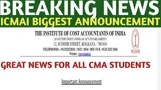 Breaking News | ICMAI Biggest Announcement | For All CMA Students | Good News For CMA Students