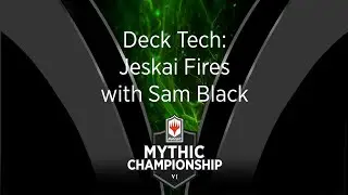 Jeskai Fires с Сэмом Блэком &mdash; Deck Tech &mdash; Mythic Championship VI 2019