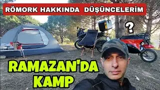 DOĞAYLA BAŞ BAŞA  RAMAZAN'DA KAMP, MOTOSİKLET RÖMORK DENEYİMLERİM