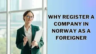 Why Register a Company in Norway as a Foreigner