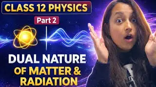 DUAL NATURE OF MATTER AND RADIATION | CLASS 12 Part:02#cbse #class12physics