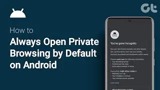 How to Always Open Private Browsing by Default on Android | Full Guide | Guiding Tech