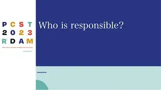 PCST2023 Online: Who is responsible?