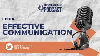 Effective Communication | Strength and Courage Podcast | #Ep16