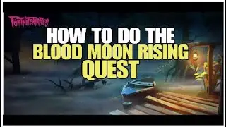 How To Do The Blood Moon Rising Quest | Fortnitemares Event | Fortnite Save The World