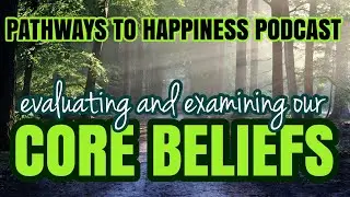 Changing Perspectives and Examining Core Beliefs / Psychology and Self Growth PODCAST