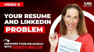 Your Resume And LinkedIn Problem - Empowering Your Job Search with Soozy Miller | Video 5