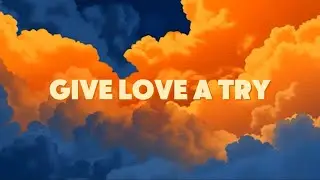 Give Love A Try (Lyric Video) - Charlie-Moon Meader