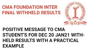 POSITIVE MESSAGE TO CMA STUDENT'S  WITHHELD RESULTS WITH A PRACTICAL EXAMPLE ||