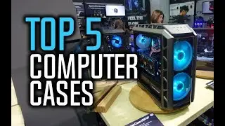 Best PC Cases in 2018 - Which Is The Best PC Case For Gaming?