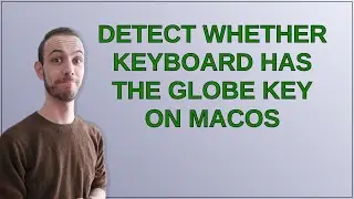 Detect whether keyboard has the Globe key on macOS