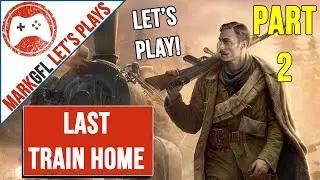 Let's Play Last Train Home with MarkGFL - part 2