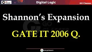 Shannon's Expansion Theorem | Decomposition of Switching Functions | GATE IT 2006 | Digital Circuit
