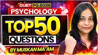 CUET PG 2026 Psychology | Top 50 Questions | Most Important