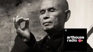 ArtHouse Radio #200 - Thich Nhat Hanh