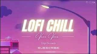Veer vaar song lofi version, Diljit Dosanjh,