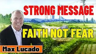 Max Lucado 2021💖 STRONG MESSAGE 🔥 FAITH NOT FEAR