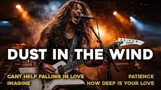 Dust In The Wind &ndash; Kansas, Guns N Roses, Elvis Presley, John Lennon (Energetic Rock Ballads Version)