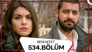 Beni Affet 534. Bölüm