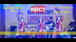 PENAMPILAN NIAS BARAT CHOIR DUA #NBC2 PADA GRAND FINAL LOMBA VOCAL TRIO SEKEPULAUAN NIAS HARI KE-2