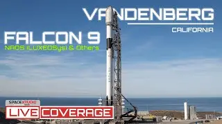 Watch #SpaceX #NAOS (LUXEOSys) & Others | Live from #VandenbergSpaceForceBase, California