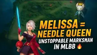 Melissa = Needle Queen 👑 Unstoppable Marksman in MLBB 🔥 @Vaimon08 