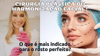 Cirurgia pl&aacute;stica ou Harmoniza&ccedil;&atilde;o Facial? O que &eacute; melhor para o rosto perfeito?