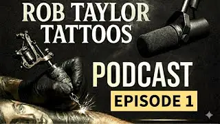 Rob Taylor TATTOOS - episode 1- REAL TALK WITH A REGULAR