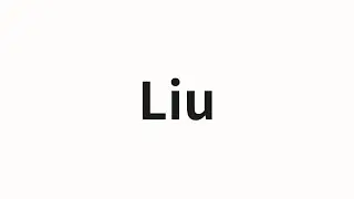 How to pronounce Liu | Liu (L IU in Chinese)