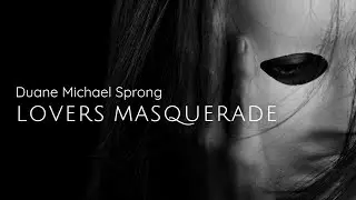 Duane Michael Sprong - Lovers Masquerade (Official Lyric Video)