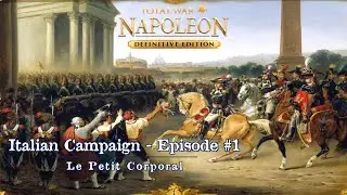 Le Petit Caporal - Italian Campaign Episode #1 - Let's Play Napoleon: Total War