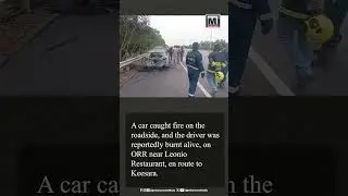 Driver Burnt Alive as Parked Car Catches Fire on ORR Near Leonio Restaurant