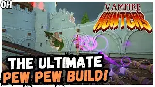 The ULTIMATE Pew Pew Pew Build! Vampire Hunters 1.0 Release!