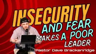 Insecurity And Fear Makes A Poor Leader | Pastor Dave Brackenridge | Engine Room