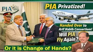 PIA Privatized? Handed Over to Arif Habib Consortium | Will PIA Fly Again?