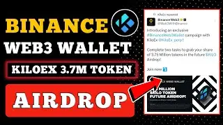 3.7M $ Binance WEB3 Kiloex Token Airdrop 🤑 Kiloex Web3 Airdrop Full Guide 💸 Binance Web3 Airdrop💲