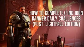 DESTINY 2 PSA HOW TO COMPLETE/FIND IRON BANNER DAILY CHALLENGES (POST LIGHTFALL EDITION)