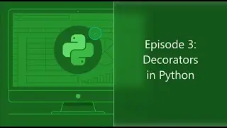 Episode 3: Decorators in Python || Intermediate Python Series in YouTube