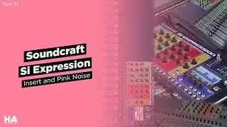 Soundcraft Si Expression Essentials Part 7 - Using Insert and Pink Noise for Audio Testing